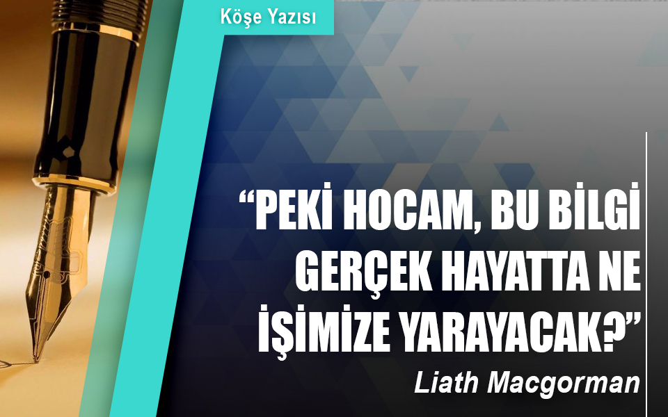 402484“Peki hocam, bu bilgi gerçek hayatta ne işimize yarayacak”.jpg